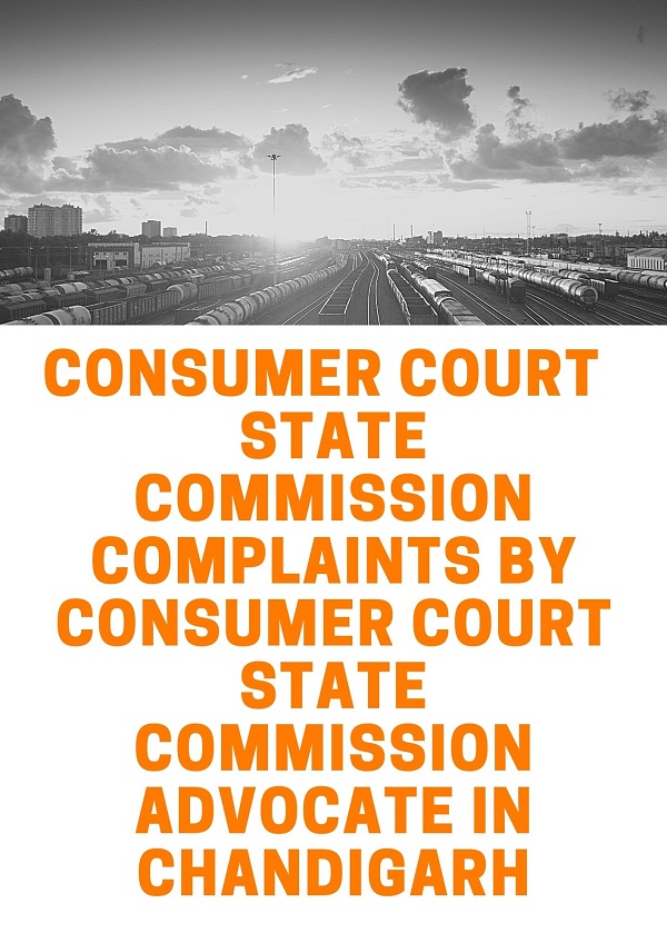 CONSUMER COURT STATE COMMISSION COMPLAINTS BY CONSUMER COURT STATE COMMISSION ADVOCATE IN CHANDIGARH